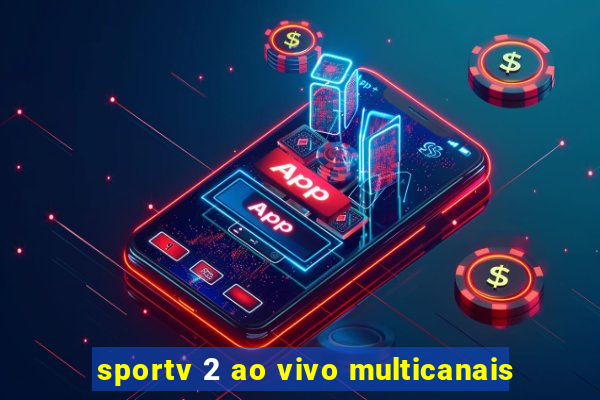 sportv 2 ao vivo multicanais